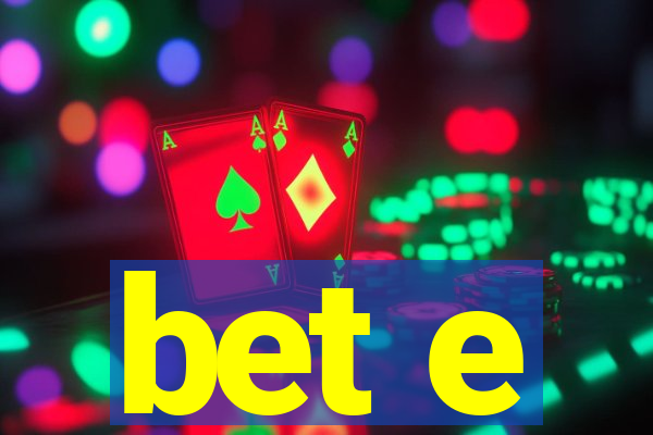 bet e